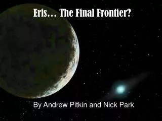 Eris… The Final Frontier?