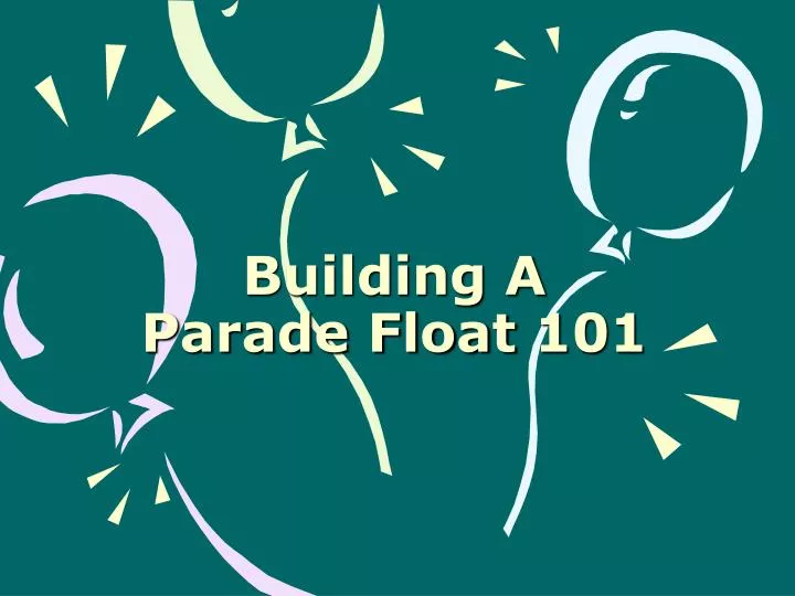 building a parade float 101