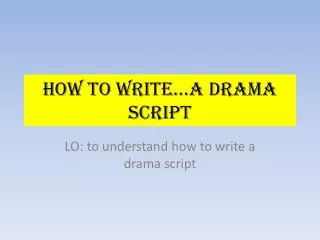 How to write…a drama script