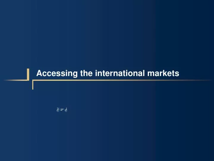 accessing the international markets