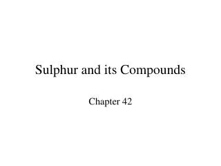 Sulphur and its Compounds