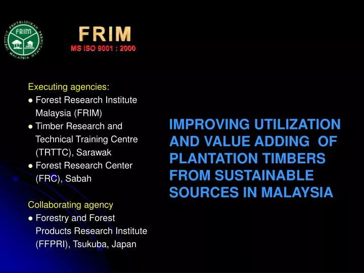 improving utilization and value adding of plantation timbers from sustainable sources in malaysia