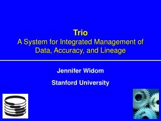 Trio A System for Integrated Management of Data, Accuracy, and Lineage