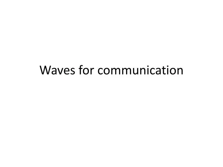 waves for communication