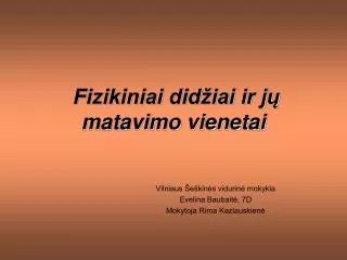 fizikiniai did iai ir j matavimo vienetai