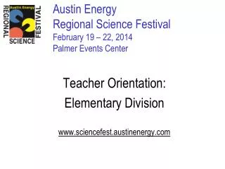 Austin Energy Regional Science Festival February 19 – 22, 2014 Palmer Events Center