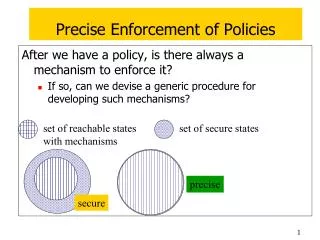 Precise Enforcement of Policies