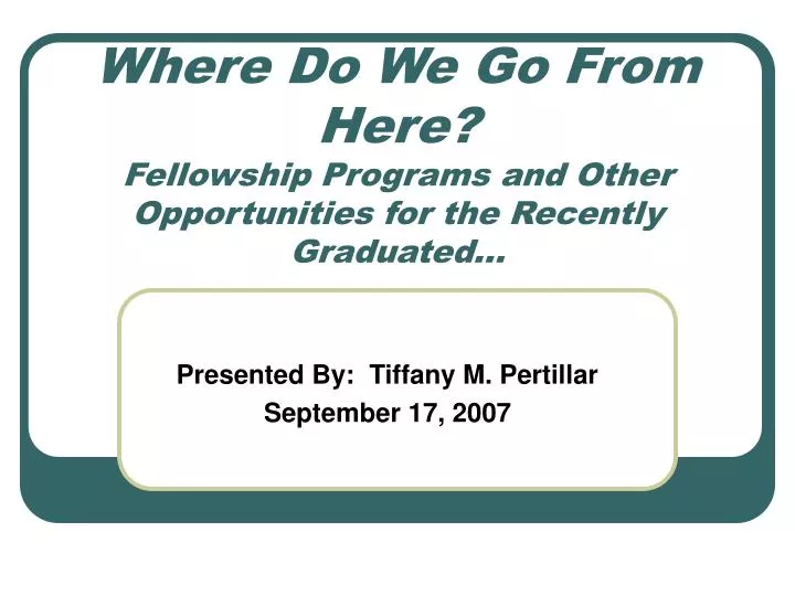 where do we go from here fellowship programs and other opportunities for the recently graduated
