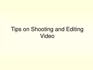 Tips on Shooting and Editing Video