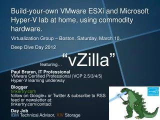Paul Braren, IT Professional VMware Certified Professional (VCP 2.5/3/4/5) Hyper-V learning underway