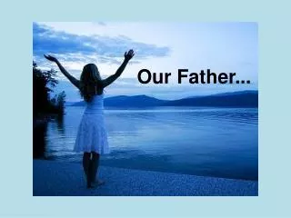 Our Father...