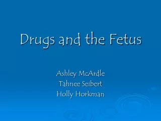 Drugs and the Fetus