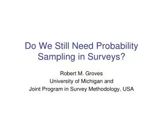 Do We Still Need Probability Sampling in Surveys?