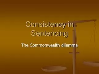 Consistency in Sentencing