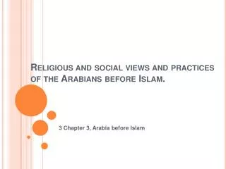 Religious and social views and practices of the Arabians before Islam.