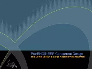 Pro/ENGINEER Concurrent Design Top Down Design &amp; Large Assembly Management