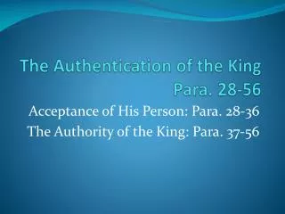 The Authentication of the King Para. 28-56