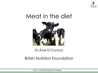 Meat in the diet Dr Áine O’Connor British Nutrition Foundation