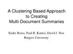 A Clustering Based Approach to Creating Multi-Document Summaries - slide 1