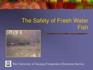 The Safety of Fresh Water Fish