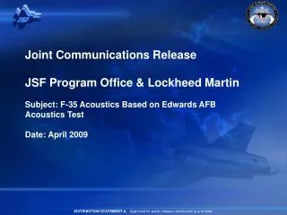 Joint Communications Release JSF Program Office &amp; Lockheed Martin Subject: F-35 Acoustics Based on Edwards AFB Acou