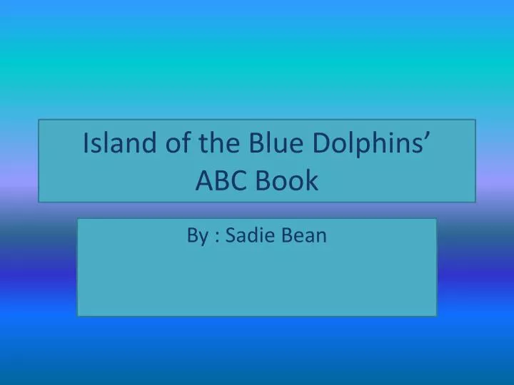island of the blue dolphins abc book