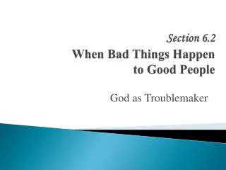 Section 6.2 When Bad Things Happen to Good People