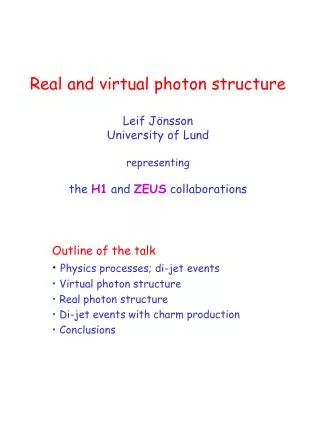 Real and virtual photon structure Leif Jönsson University of Lund representing the H1 and ZEUS collaborations