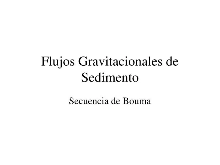 flujos gravitacionales de sedimento