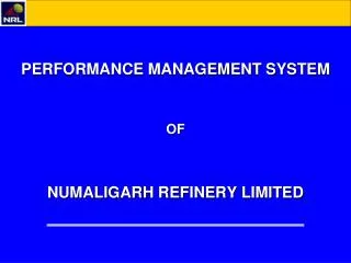 PERFORMANCE MANAGEMENT SYSTEM OF NUMALIGARH REFINERY LIMITED