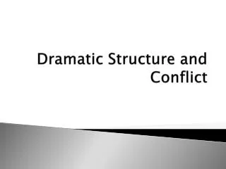 Dramatic Structure and Conflict
