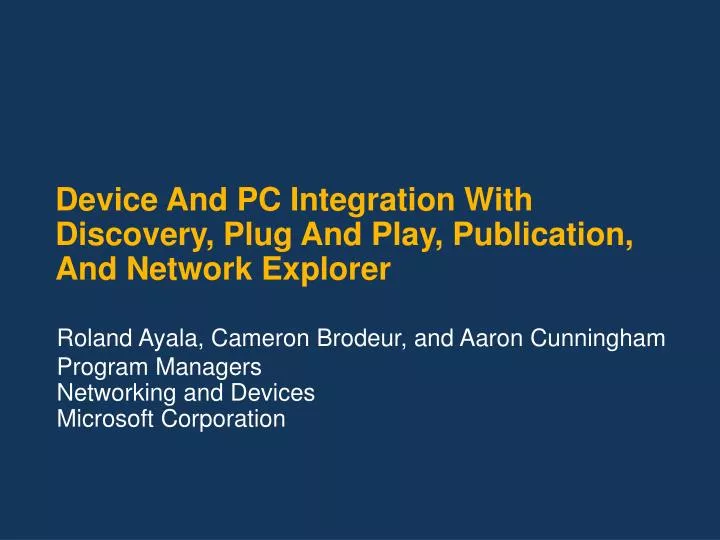 device and pc integration with discovery plug and play publication and network explorer