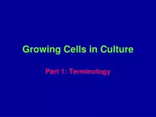 Growing Cells in Culture