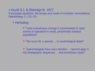 Gould S.J. &amp; Eldredge N. 1977 Punctuated equilibria: the tempo and mode of evolution reconsidered. Paleobiology 3: 1