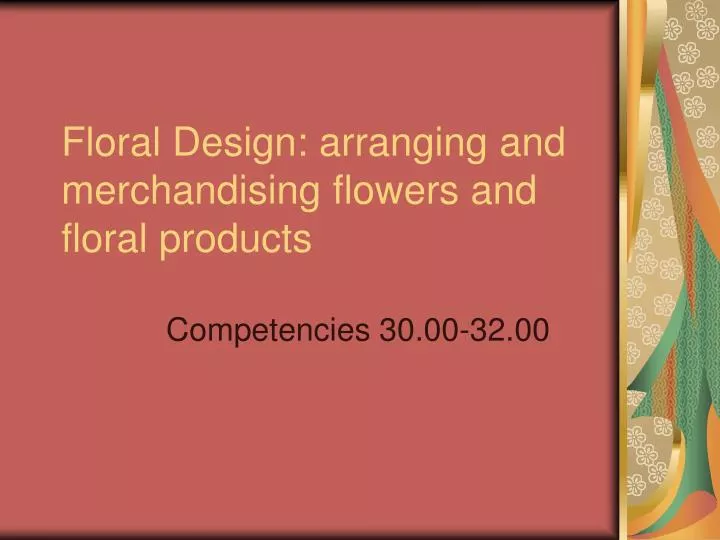 floral design arranging and merchandising flowers and floral products