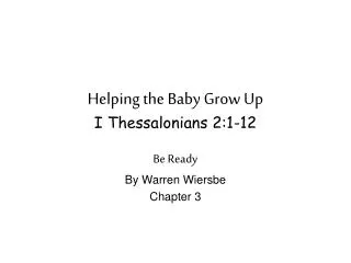 Helping the Baby Grow Up I Thessalonians 2:1-12