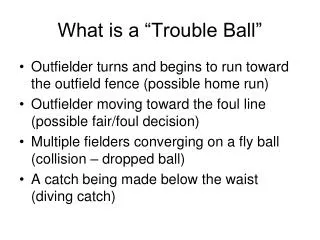 What is a “Trouble Ball”