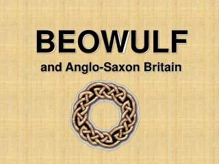 BEOWULF and Anglo-Saxon Britain