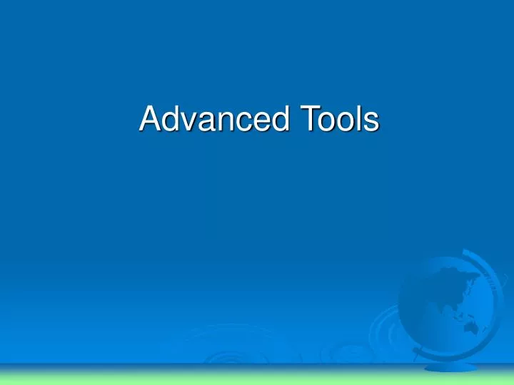 advanced tools