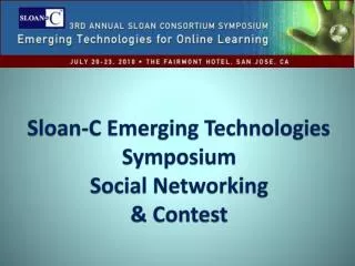 Sloan-C Emerging Technologies Symposium Social Networking &amp; Contest