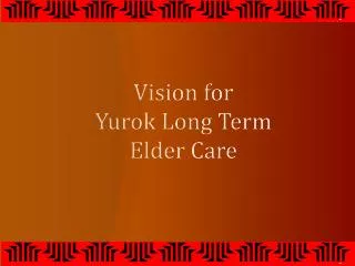 vision for yurok long term elder care