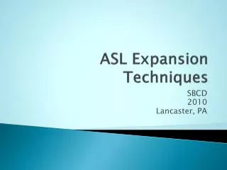 ASL Expansion Techniques