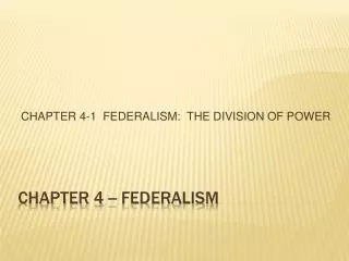 CHAPTER 4 -- FEDERALISM