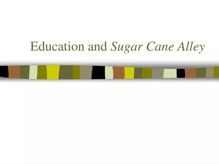 education and sugar cane alley