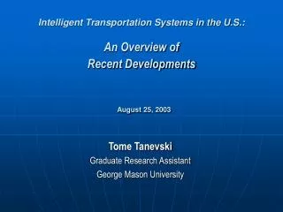 Intelligent Transportation Systems in the U.S.: An Overview of Recent Developments August 25, 2003