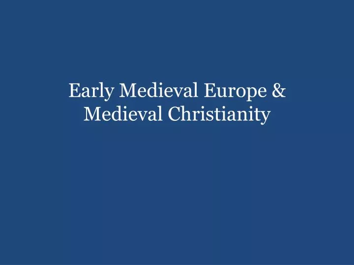 early medieval europe medieval christianity