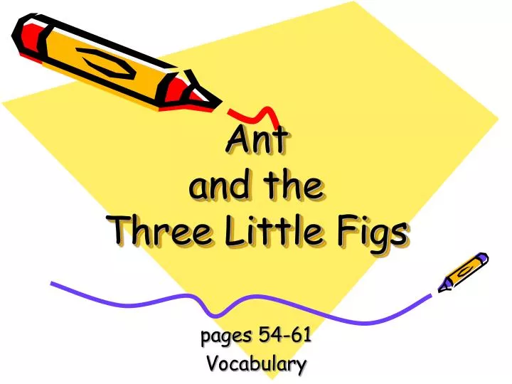 ant and the three little figs