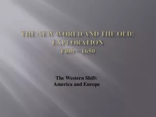The New World and the Old: Exploration 1400—1650