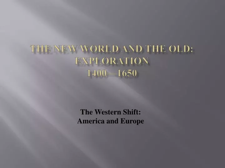 the new world and the old exploration 1400 1650