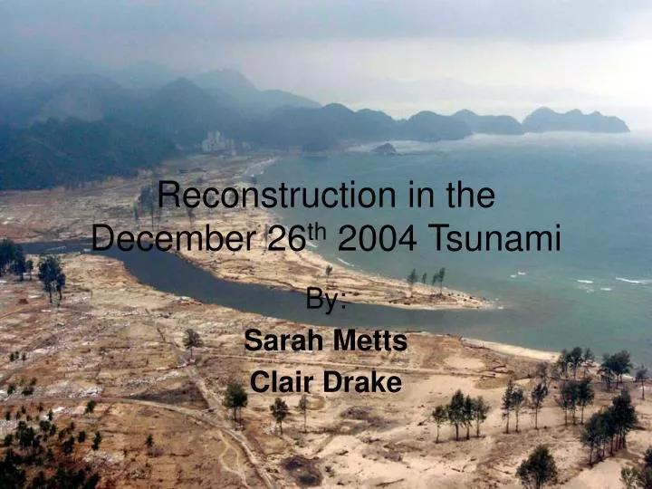 reconstruction in the december 26 th 2004 tsunami